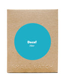 Small Batch - Decaf - Filter roast
